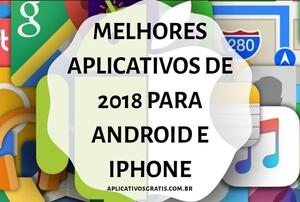 Melhores Aplicativos de 2018 para Android e iPhone - Confira!