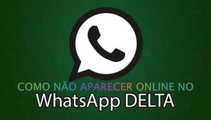Como não aparecer online no WhatsApp Delta?